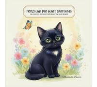 Fritzi und der bunte Gartentag: Ein liebevoll illustriertes Bilderbuch für die Kleinsten - eine sanfte Vorlesegeschichte über Natur, Tiere und erste Entdeckungen ab 2 Jahr