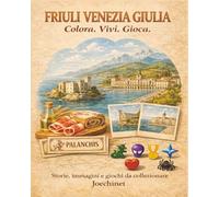 Friuli Venezia Giulia: Colora, Vivi, Gioca: Libro da colorare e da vivere: racconti, illustrazioni e gioco da tavolo fai-da-te ispirato al Friuli ... - L’Italia da scoprire regione per regione)