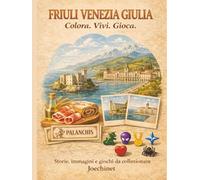 Friuli Venezia Giulia: Colora, Vivi, Gioca: Libro da colorare e da vivere: racconti, illustrazioni e gioco da tavolo fai-da-te ispirato al Friuli ... - L’Italia da scoprire regione per regione)