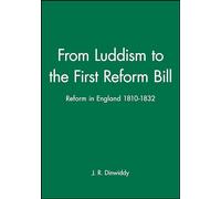 FRM LUDDISM TO 1ST REF BILL: Reform in England 1810-1832 (Historical Association Studies)