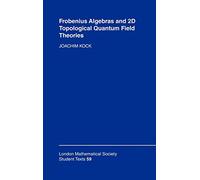 Frobenius Algebras and 2-D Topological Quantum Field Theories: 59 (London Mathematical Society Student Texts, Series Number 59)