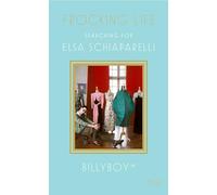 Frocking Life: Searching for Elsa Schiaparelli