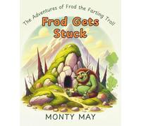 Frod Gets Stuck (The Adventures of Frod the Farting Troll)