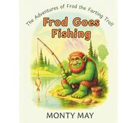 Frod Goes Fishing (The Adventures of Frod the Farting Troll)