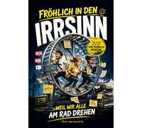 FRÖHLICH IN DEN IRRSINN - Warum wir alle funktionieren, obwohl wir längst durch sind: Ein ehrlich humorvolles Buch über den ganz normalen Wahnsinn! Lustiges Anti Stress Geschenk für Frauen und Männer