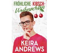 Fröhliche Kirsch-Weihnachten: Eine M/M Romanze (Liebe an den Feiertagen)
