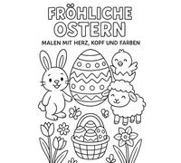 Fröhliche Ostern: Malen mit Herz, Kopf und Farben (Der Kita Malbuchmann)