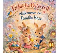 Fröhliche Osterzeit: Willkommen bei Familie Hase