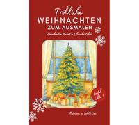 Fröhliche Weihnachten zum Ausmalen - Winterliches Ausmalbuch & Gedichtband für Erwachsene | Entspannung, Achtsamkeit & Geschenkidee für Mama, ... Deine kreative Auszeit im Glanz der Lichter