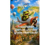 Fröschchen Damuel und das große Abenteuer