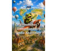 Fröschchen Damuel und das große Abenteuer