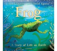 Frog: A Story of Life on Earth - Bloomsbury Publishing