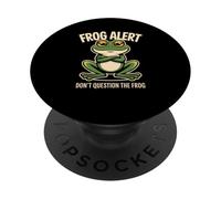 Frog Alert Don't Question The Frog PopSockets Adhesive PopGrip