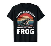 Frog Always Be Yourself Unless You Can Be A Frog T-Shirt