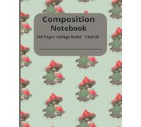 Frog and Mushroom Composition Notebook (7.25 x 9.25) 160 Pages: Cute Nature-Inspired Frog and Mushroom Theme for Everyday Writing I Perfect for Kids, Teens, Students