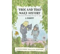 Frog and Toad Make History [A Parody]: Friends Doing Their Best Through the Ages