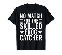 Frog Catcher No Match For The Skilled Frog T-Shirt