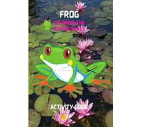 Frog Coloring and Scissor Skills Activity Book: A Unique and Funny Collection of Pages with Frog to Color and Scissor | Activity Book for Kids Ages 3 and Up | Amazing Gift for Kids