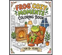Frog Cozy Moments Coloring Book for Ages 8+
