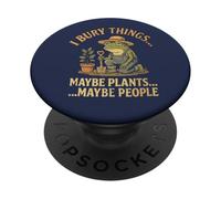 Frog Gardener I Bury Things Maybe Plants Maybe People Funny PopSockets Adhesive PopGrip