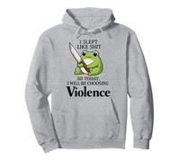 Frog I Slept Like Shit So Today I Will Be Choosing Violence Pullover Hoodie