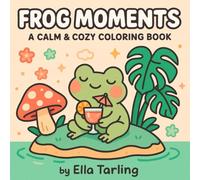Frog Moments - A Calm & Cozy Coloring Book for Kids & Adults: 40 Bold & Easy Coloring Pages with Relaxing Frog Scenes - Cute Tiny World Designs for Stress Relief, Fun & Mindfulness