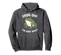 Frog Off I'm Very Busy Cute Animal Sarcastic Saying Pullover Hoodie