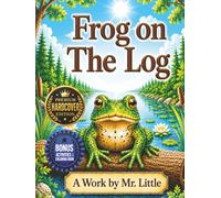 Frog on The Log: (Premium Hardcover Edition) Rhyming Inspiring Children's Story + Coloring Book + Activity Book + Bonus Extras (Emotional Intelligence Books For Children)