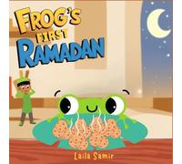 Frog’s first Ramadan.: A Fun and Heartwarming Story About Ramadan for Kids - Learning, Sharing, and a 30-Day Good Deeds Challenge!
