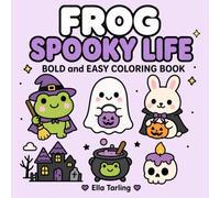 Frog Spooky Life Coloring Book: Fun and Easy Cute Spooky Coloring Pages with Ghosts, Frogs and Cozy Vibes (Cozy Animal Coloring Series)
