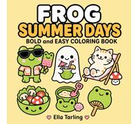 Frog Summer Days Coloring Book: Sunny and Playful Coloring Pages for Relaxing Summer Fun and Creative Breaks (Cozy Animal Coloring Series)