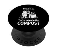 Frog That's it You're going in the COMPOST gardening humor PopSockets Adhesive PopGrip