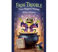 Frog Trouble: Tim's Magical Mishap