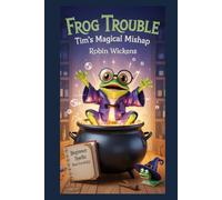 Frog Trouble: Tim's Magical Mishap