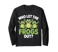 Frog Who Let The Frogs Out Funny Sarcasm Long Sleeve T-Shirt