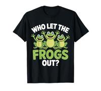 Frog Who Let The Frogs Out Funny Sarcasm T-Shirt