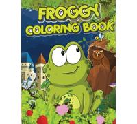 Froggy Coloring Book: For Ages 4-12, 66 Pages Perfect Illustrations Delightful & Decorative Collection! Patterns of Frogs & Toads For Children's to Color.