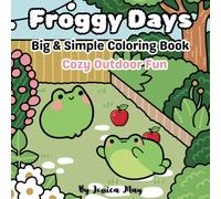 Froggy Days: Big & Simple Pictures with Bold Lines for an Easy and Fun Coloring Experience