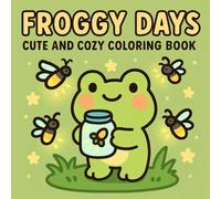 Froggy days: Bold and Easy Coloring Book of Adorable Frogs, Peaceful Ponds & Nature’s Gentle Whimsy