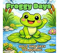 Froggy Days: Bold and Easy Colouring Book