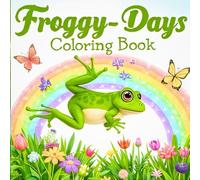 Froggy-Days Coloring Book: Frog Coloring Book for Teens And Adults