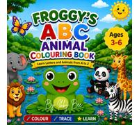 Froggy's ABC Animal Colouring Book: Learn Letters & Animals from A to Z