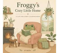 Froggy's Cozy Little Home: A Cozy Coloring Book