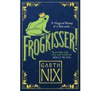 Frogkisser! : A Magical Romp of a Fairytale