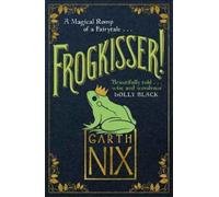 Frogkisser! : A Magical Romp of a Fairytale