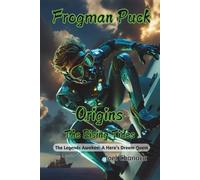 Frogman Puck Origins: The Rising Tides: The Legends Awaken: A Hero's Dream Quest (Family Values Series)