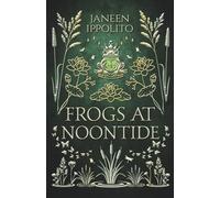 Frogs At Noontide: A Frog Prince Retelling (Star-Crossed Fairy Tales)