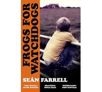 Frogs for Watchdogs: 'A stunning novel that will live long in my imagination’ DONAL RYAN