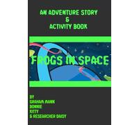 Frogs in Space: An Adventure Story & Activity Book
