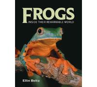 Frogs: Inside Their Remarkable World
